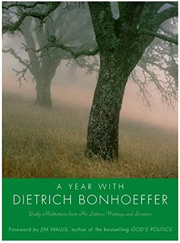 A Year with Dietrich Bonhoeffer: Daily Meditations from His Letters, Writings, and Sermons