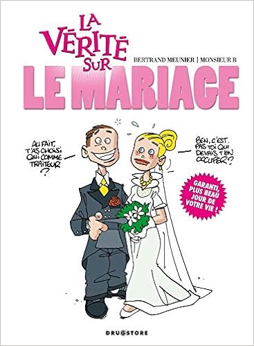 La Verite Sur Le Mariage La Verite Sur La Verite Sur Le Mariage French Edition Monsieur B Meunier Bertrand Amazon Com Books