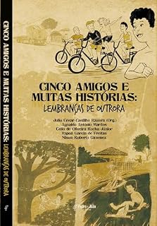 Livro Cinco amigos e muitas histórias: lembranças de outrora