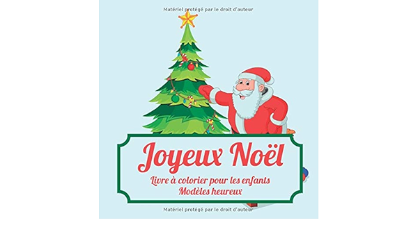 Joyeux Noel Livre A Colorier Pour Les Enfants Modeles Heureux Joyeux Noel French Edition Giguere Livia Amazon Com Books