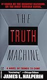 The Truth Machine: A Novel of Things to Come