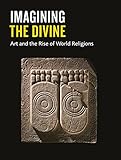 Imagining the Divine: Art and the Rise of World Religions by Jas, et al Elsner, Stefanie Lenk
