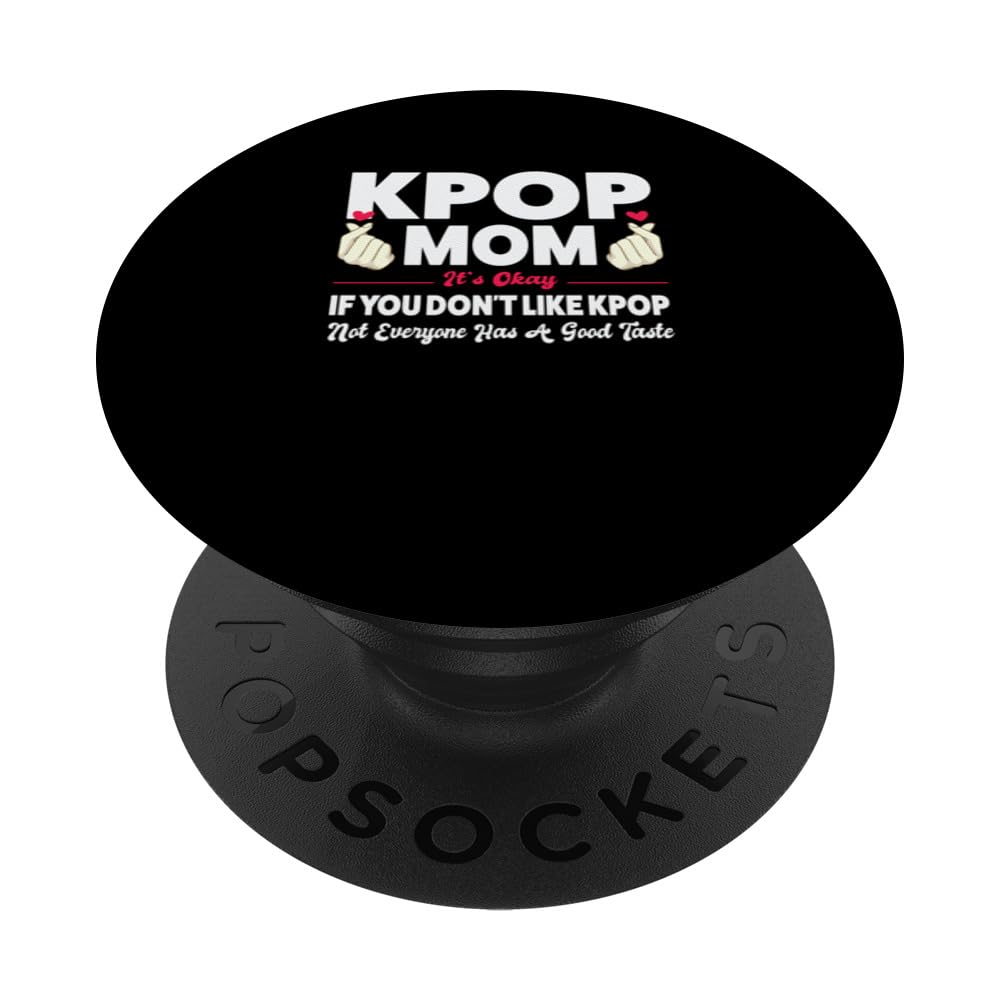 kpop mom it's okay if you don't like kpop n K-pop PopSockets Swappable PopGrip