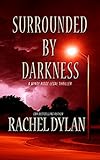 Surrounded by Darkness (Windy Ridge Legal Thriller Book 3) by Rachel Dylan