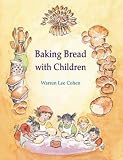 Baking Bread with Children (Crafts and family Activities) by Lee Cohen, Marije Rowling