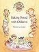 Baking Bread with Children (Crafts and family Activities)