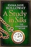 Front cover for the book A Study in Silks by Emma Jane Holloway