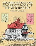 Country Houses and Seaside Cottages of the Victorian Era (Dover Architecture) by William T. Comstock