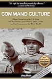 Book cover for Command Culture: Officer Education in the U.S. Army and the German Armed Forces, 1901-1940, and the Consequences for World War II