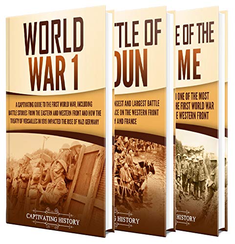 The First World War: A Captivating Guide to World War 1, The Battle of Verdun and the Battle of Somm by Captivating History