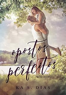 Livro Opostos Perfeitos (Trilogia Opostos Livro 1)