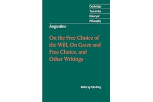 Augustine: On the Free Choice of the Will, On Grace and Free Choice, and Other Writings (Cambridge Texts in the History of Philosophy)