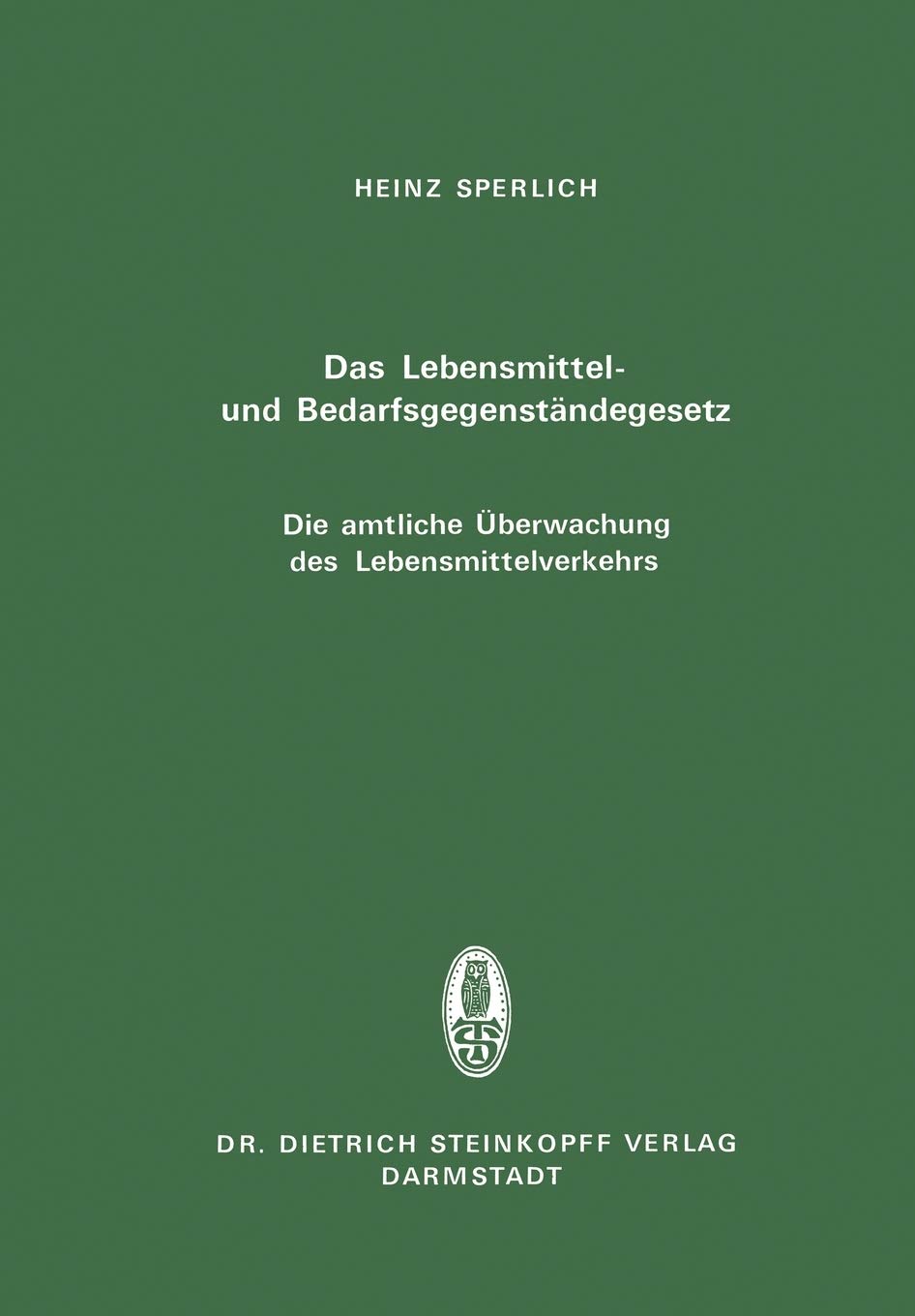 Das Lebensmittel Und Bedarfsgegenstandegesetz Die Amtliche Uberwachung Des Lebensmittelverkehrs Amazon De Sperlich Heinz Bucher