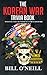 The Korean War Trivia Book: Interesting Stories and Random Facts From The Korean War (Trivia War Books) (Volume 4) by Bill O'Neill