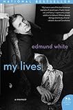 My Lives: A Memoir (P.S.) by Edmund White