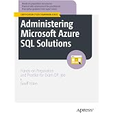 Administering Microsoft Azure SQL Solutions: Hands-on Preparation and Practice for Exam DP-300 (Certification Study Companion Series)