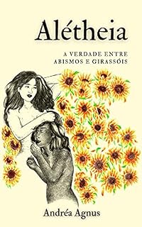 Livro ALÉTHEIA: A verdade entre abismos e girassóis.