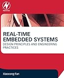 Real-Time Embedded Systems: Design Principles and Engineering Practices by Xiaocong Fan