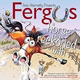 Fergus: A Horse to Be Reckoned With by 