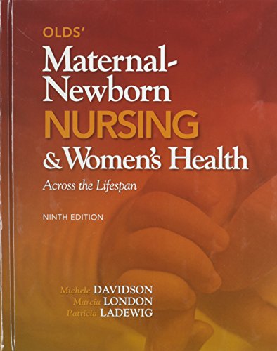 Olds' Maternal-Newborn Nursing & Women's Health Across The Lifespan And Clinical Handbook Package (9th Edition)