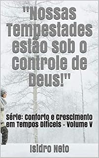 Livro Nossas Tempestades estão sob o Controle de Deus: Série: Conforto e Crescimento em Tempos Difíceis - Volume V
