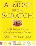 Almost from Scratch: 600 Recipes for the New Convenience Cuisine