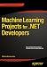 Machine Learning Projects for .NET Developers