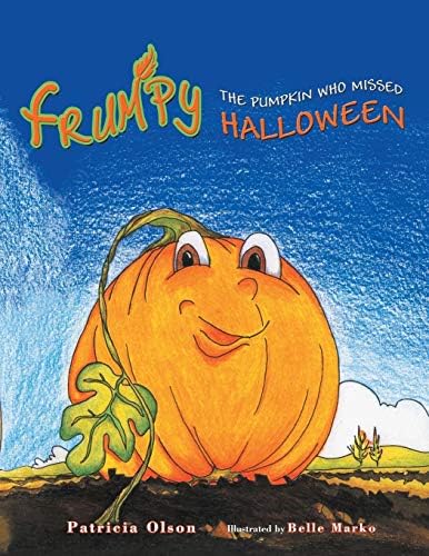 Frumpy the Pumpkin Who Missed Halloween: The Pumpkin Who Missed Halloween