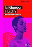 Is Gender Fluid?: A Primer for the 21st Century (The Big Idea Series) by Sally Hines