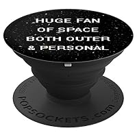 Huge Fan Of Space Both Outer And Personal Funny Nerd Gift - PopSockets Grip and Stand for Phones and Tablets