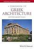 A Companion to Greek Architecture (Blackwell Companions to the Ancient World) by Margaret M. Miles