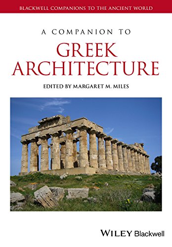 A Companion to Greek Architecture (Blackwell Companions to the Ancient World) by Margaret M. Miles