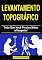 Livro Levantamento Topográfico - Tudo Que Você Precisa Saber a Respeito! (Topografia, Geoprocessamento e cartografia)