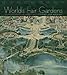 World's Fair Gardens: Shaping American Landscapes by Cathy Jean Maloney