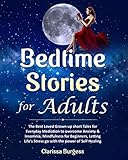 BEDTIME STORIES FOR ADULTS: The Best Loved Grown-up Short Tales for Everyday Mediation to overcome A by Clarissa Burgess