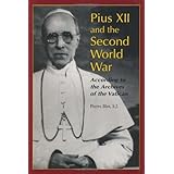 Pius XII and the Second World War: According to the Archives of the Vatican
