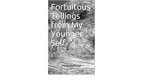 Fortuitous Tellings From My Younger Self A Collection Of - 