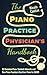 The Piano Practice Physician's Handbook: 32 Common Piano Student Ailments and How Piano Teachers Can Cure Them for GOOD by Nicola Cantan