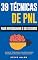 Livro PNL - 39 técnicas, padrões e estratégias de PNL para mudar a sua vida e de outros: 39 técnicas básicas e avançadas de Programação Neurolinguística para reprogramar o seu cérebro.