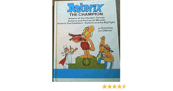 Asterix The Champion Asterix At The Olympic Games Asterix The Gladiator Asterix And The Big Fight Asterix And The Laurel Wreath Hardcover Goscinny Uderzo 9780340353868 Amazon Com Books