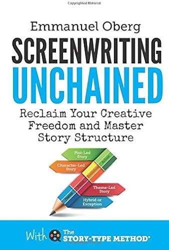 Download Screenwriting Unchained: Reclaim Your Creative Freedom and Master Story Structure PDF