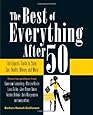 The Best of Everything After 50: The Experts' Guide to Style, Sex, Health, Money, and More