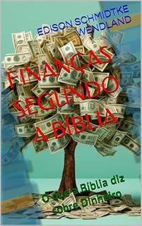 Livro FINANÇAS SEGUNDO A BÍBLIA: O que a Bíblia diz sobre Dinheiro