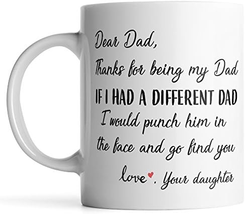 Dear Dad Thanks For Being My Dad Mug - Punch In The Face - Fathers Day Ceramic Coffee Mug - Tea Cup for Daddy (Your Daughter) by Monkey Duo