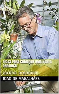 Livro Dicas para começar uma horta organica: Jardim organico