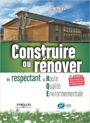 Amazon Fr Construire Ou Renover En Respectant La Haute Qualite Environnementale Vu Brigitte Olin Nelly Hernu Patrice Livres