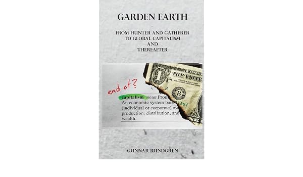 Garden Earth From Hunter And Gatherer To Global Capitalism - 