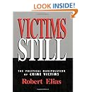 Victims Still The Political Manipulation Of Crime Victims - 