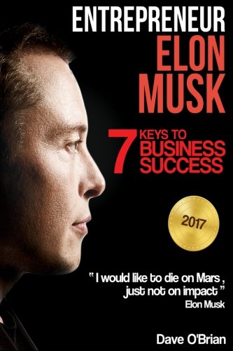 Entrepreneur: Elon Musk: 7 Keys to Business Success (Volume 2)
