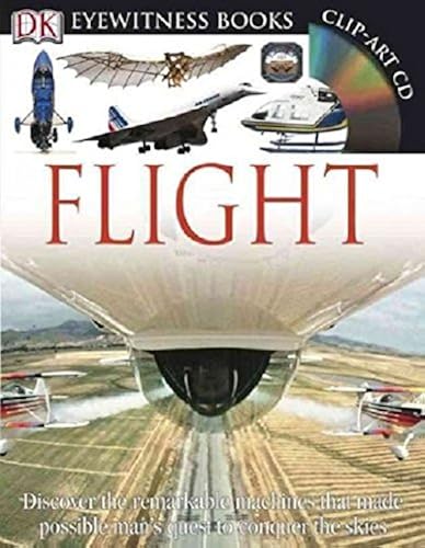 Download DK Eyewitness Books: Flight: Discover the Remarkable Machines That Made Possible Man's Quest to Conquer the S PDF